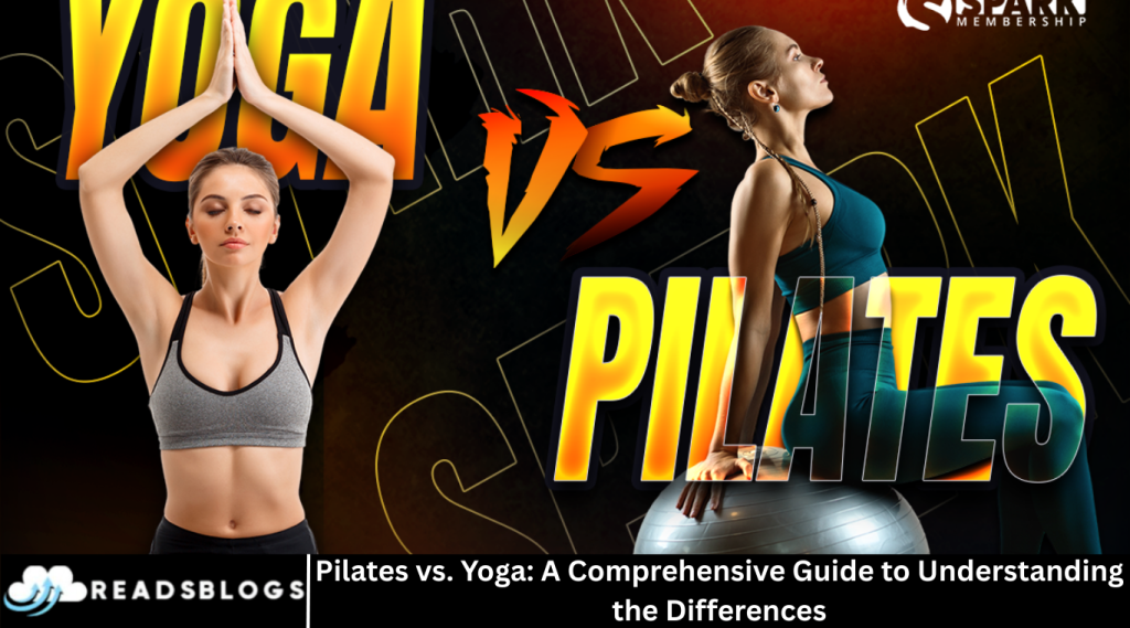 Pilates vs. Yoga: A Comprehensive Guide to Understanding the Differences